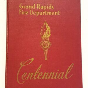 1850-1950 Grand Rapids Fire Department Centennial Book  Photos and Advertising